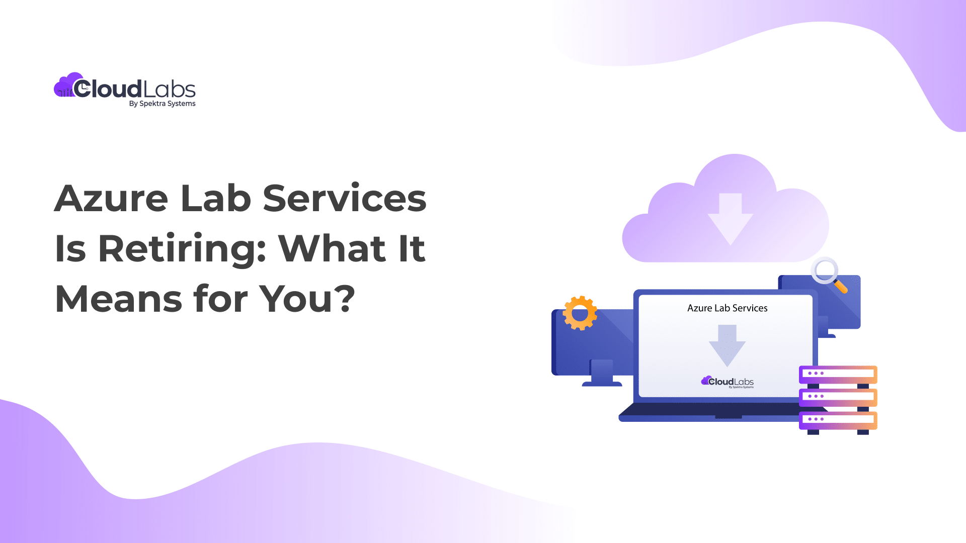 Azure Lab Services Is Retiring : What It Means for You?